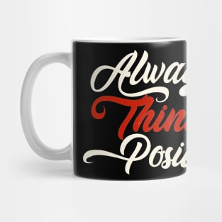 Always think positive Mug